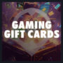 Gaming Gift Cards: The Best Gift for Gamers of All Ages