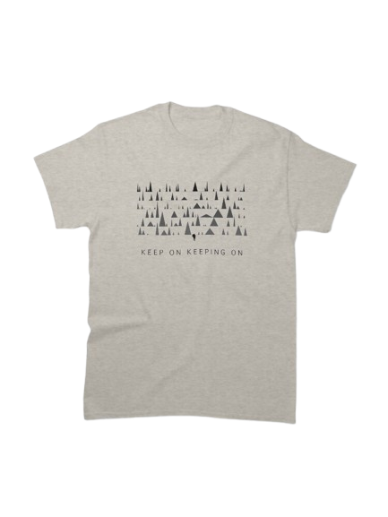 Keep On Keeping On Tshirt